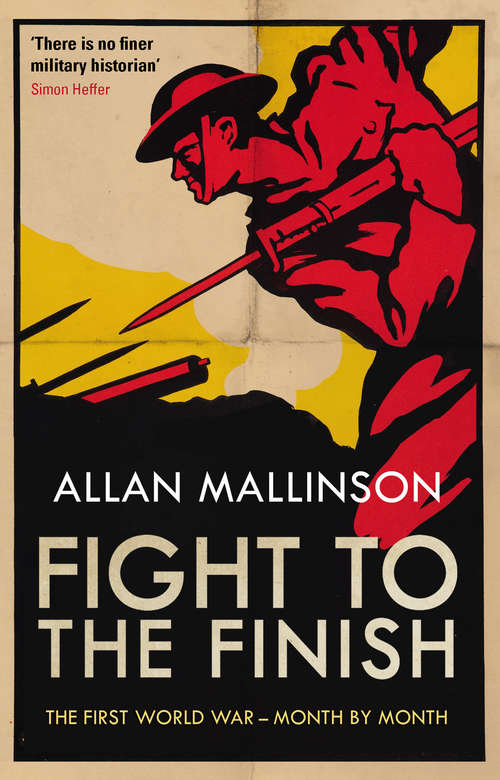 Book cover of Fight to the Finish: The First World War - Month by Month