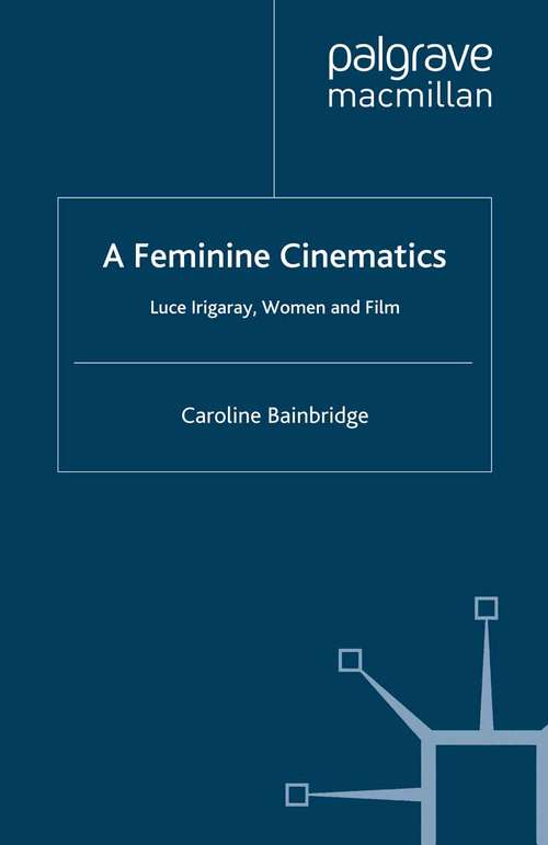 Book cover of A Feminine Cinematics: Luce Irigaray, Women and Film (2008)