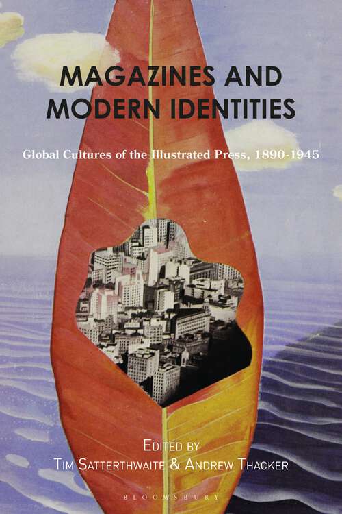 Book cover of Magazines and Modern Identities: Global Cultures of the Illustrated Press, 1880–1945