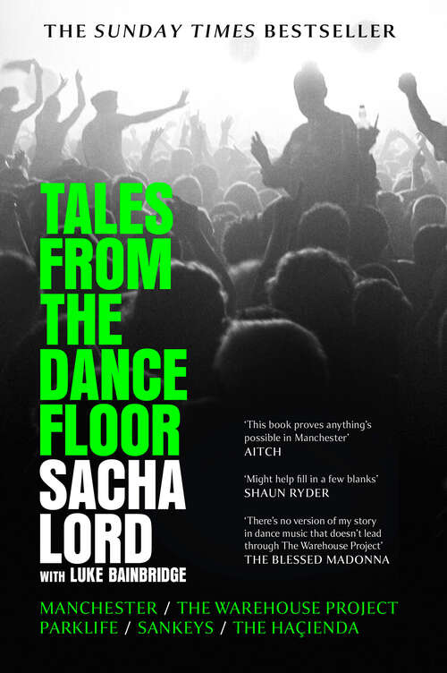 Book cover of Tales from the Dancefloor: Manchester / The Warehouse Project / Parklife / Sankeys / The Haçienda (ePub edition)
