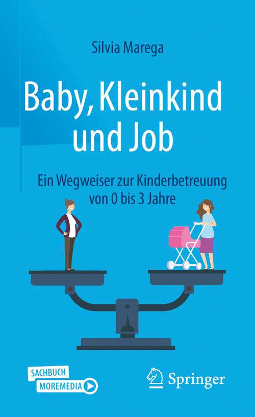 Book cover of Baby, Kleinkind und Job: Ein Wegweiser zur Kinderbetreuung von 0 bis 3 Jahre (1. Aufl. 2022)