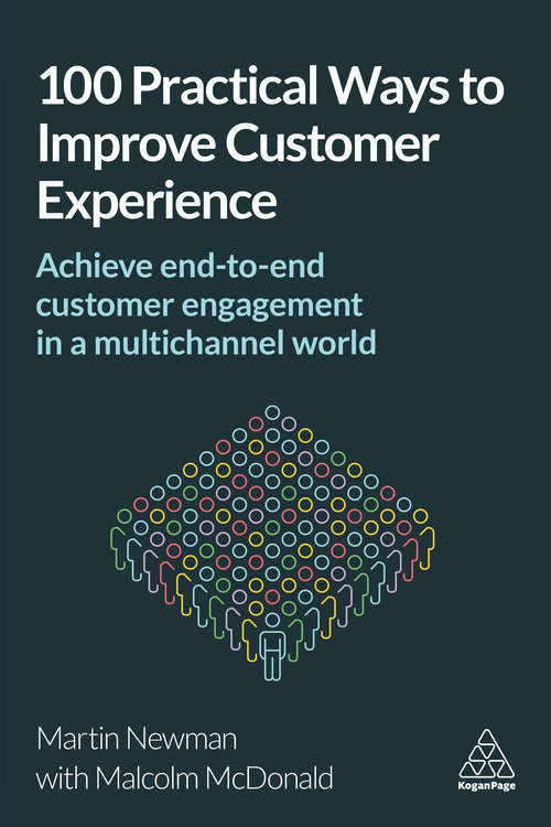 Book cover of 100 Practical Ways to Improve Customer Experience: Achieve End-to-end Customer Engagement In A Multi-channel World