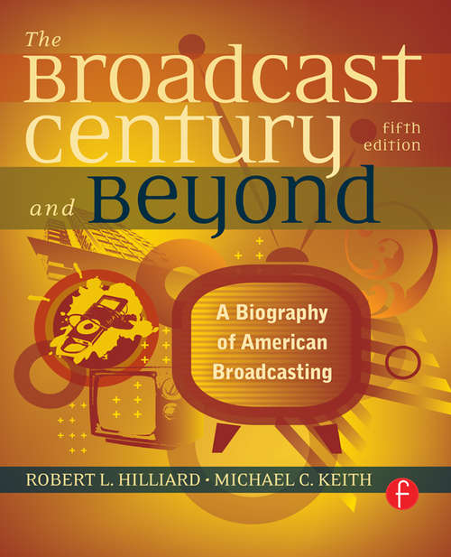Book cover of The Broadcast Century and Beyond: A Biography of American Broadcasting
