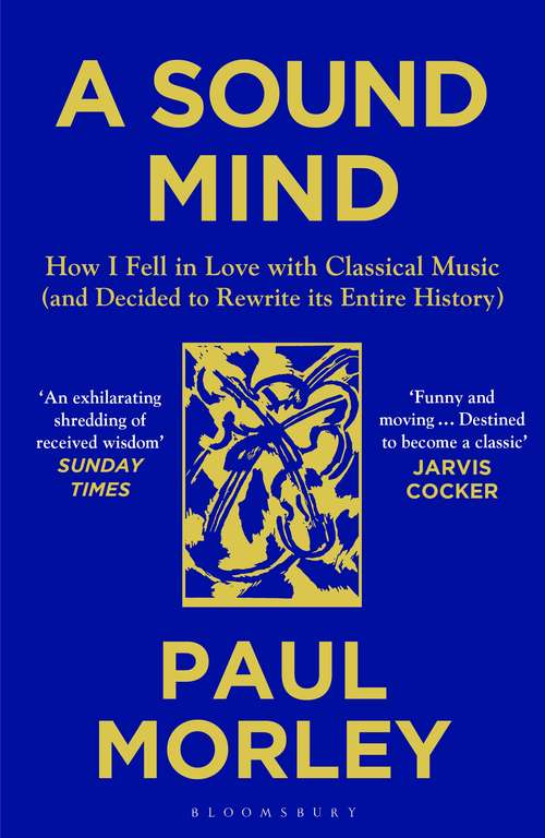 Book cover of A Sound Mind: How I Fell in Love with Classical Music (and Decided to Rewrite its Entire History)