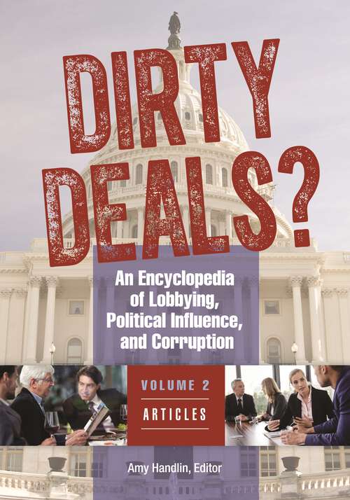 Book cover of Dirty Deals? [3 volumes]: An Encyclopedia of Lobbying, Political Influence, and Corruption [3 volumes]