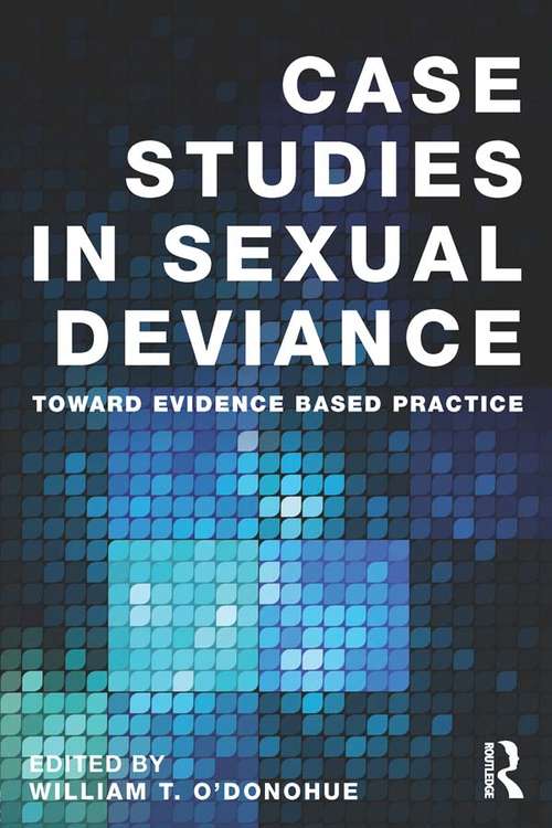 Book cover of Case Studies in Sexual Deviance: Toward Evidence Based Practice (International Perspectives on Forensic Mental Health)