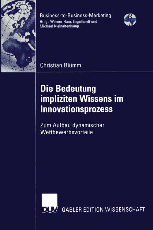 Book cover of Die Bedeutung impliziten Wissens im Innovationsprozess: Zum Aufbau dynamischer Wettbewerbsvorteile (2002) (Business-to-Business-Marketing)