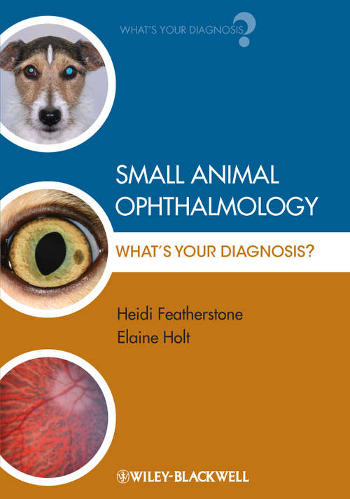 Book cover of Small Animal Ophthalmology: What's Your Diagnosis? (What's Your Diagnosis? #2)
