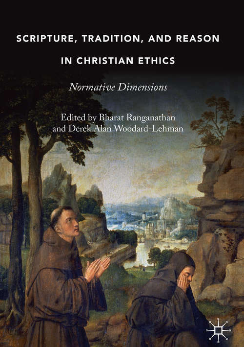 Book cover of Scripture, Tradition, and Reason in Christian Ethics: Normative Dimensions (1st ed. 2019)