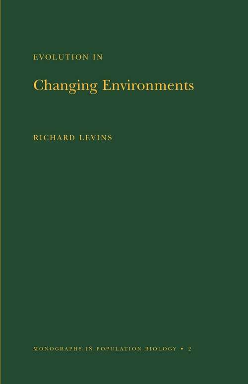 Book cover of Evolution in Changing Environments: Some Theoretical Explorations. (MPB-2)