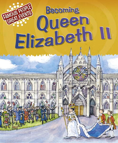 Book cover of Becoming Queen Elizabeth II: Famous People, Great Events (Famous People, Great Events #10)