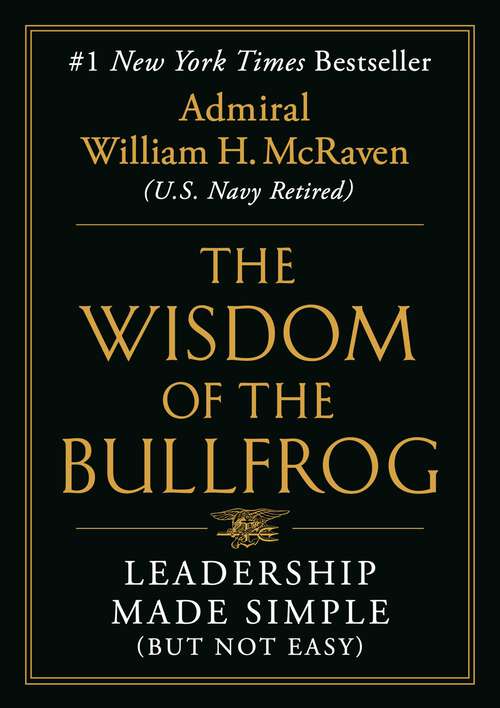 Book cover of The Wisdom of the Bullfrog: Leadership Made Simple (But Not Easy)
