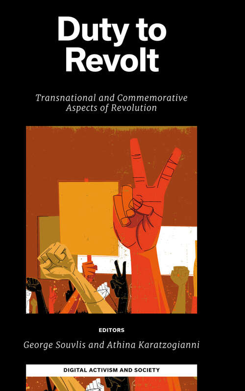 Book cover of Duty to Revolt: Transnational and Commemorative Aspects of Revolution (Digital Activism And Society: Politics, Economy And Culture In Network Communication)