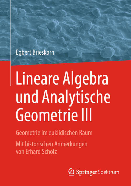 Book cover of Lineare Algebra und Analytische Geometrie III: Geometrie im euklidischen Raum. Mit historischen Anmerkungen von Erhard Scholz (1. Aufl. 2019)