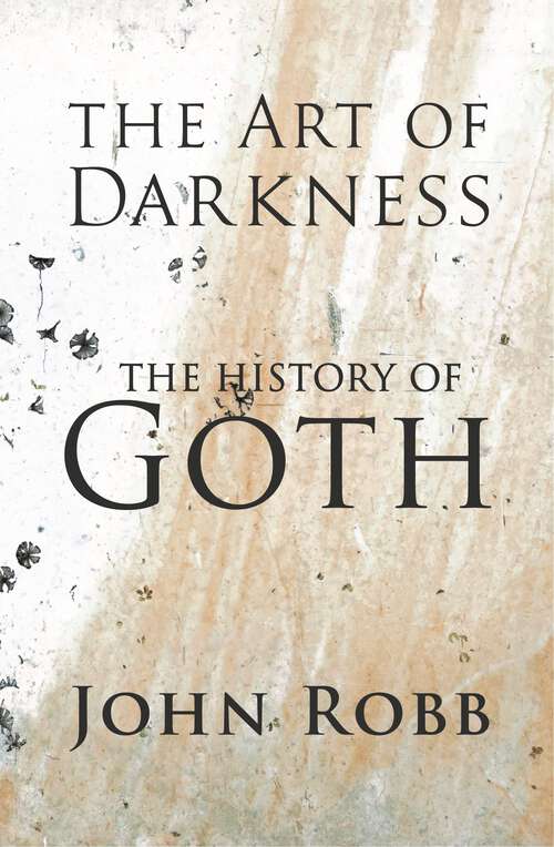 Book cover of The Art of Darkness: The History of Goth