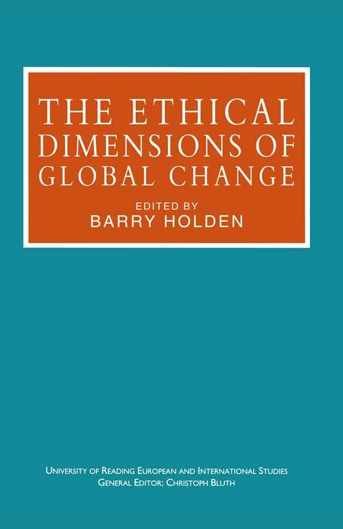 Book cover of The Ethical Dimensions of Global Change (1st ed. 1996) (University of Reading European and International Studies)