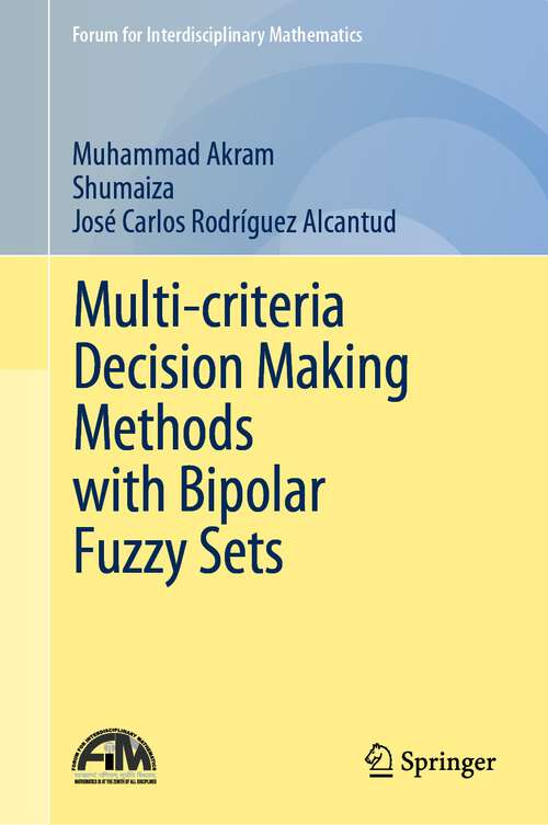 Book cover of Multi-criteria Decision Making Methods with Bipolar Fuzzy Sets (1st ed. 2023) (Forum for Interdisciplinary Mathematics)