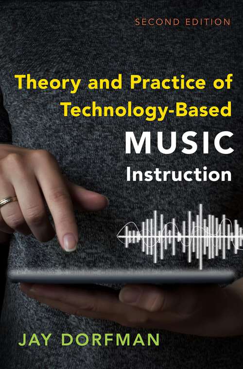 Book cover of Theory and Practice of Technology-Based Music Instruction: Second Edition