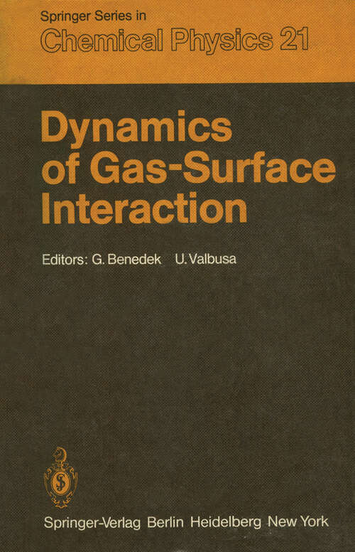 Book cover of Dynamics of Gas-Surface Interaction: Proceedings of the International School on Material Science and Technology, Erice, Italy, July 1–15, 1981 (1982) (Springer Series in Chemical Physics #21)