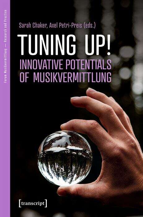 Book cover of Tuning up! The Innovative Potential of Musikvermittlung (Forum Musikvermittlung - Perspektiven aus Forschung und Praxis #1)