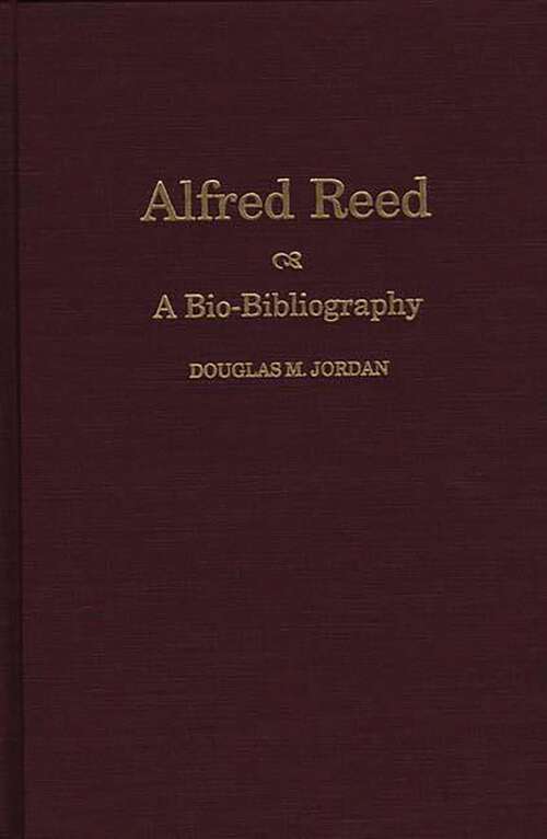 Book cover of Alfred Reed: A Bio-Bibliography (Bio-Bibliographies in Music)