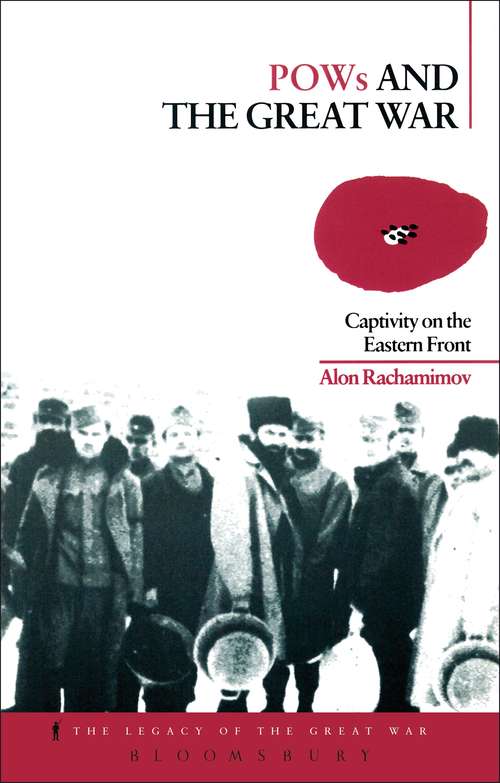 Book cover of POWs and the Great War: Captivity on the Eastern Front (The Legacy of the Great War)