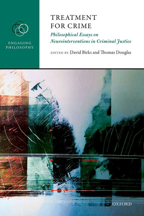 Book cover of Treatment for Crime: Philosophical Essays on Neurointerventions in Criminal Justice (Engaging Philosophy)