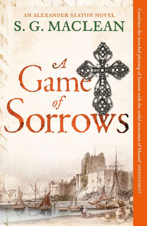 Book cover of A Game of Sorrows: Alexander Seaton 2, from the author of the prizewinning Seeker historical thrillers (Alexander Seaton)