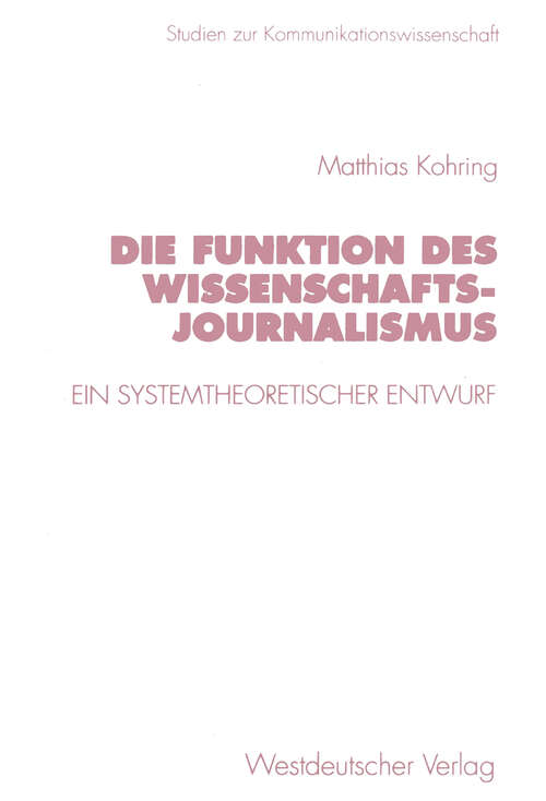 Book cover of Die Funktion des Wissenschaftsjournalismus: Ein systemtheoretischer Entwurf (1997) (Studien zur Kommunikationswissenschaft #22)