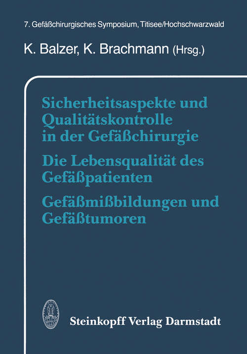 Book cover of Sicherheitsaspekte und Qualitätskontrolle in der Gefäßchirurgie Die Lebensqualität des Gefäßpatienten Gefäßmißbildungen und Gefäßtumoren: 7. Gefäßchirurgisches Symposium, Titisee/Hochschwarzwald (1994)