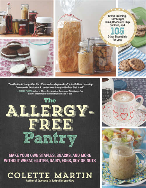 Book cover of The Allergy-Free Pantry: Make Your Own Staples, Snacks, and More Without Wheat, Gluten, Dairy, Eggs, Soy or Nuts