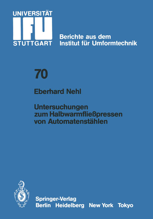 Book cover of Untersuchungen zum Halbwarmfließpressen von Automatenstählen (1983) (IFU - Berichte aus dem Institut für Umformtechnik der Universität Stuttgart #70)
