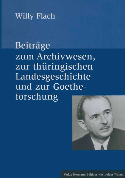 Book cover of Beiträge zum Archivwesen, zur thüringischen Landesgeschichte und zur Goetheforschung (1. Aufl. 2003)