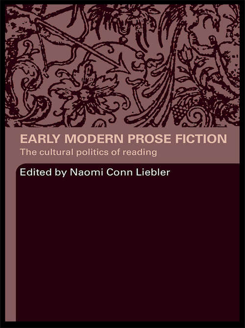 Book cover of Early Modern Prose Fiction: The Cultural Politics of Reading