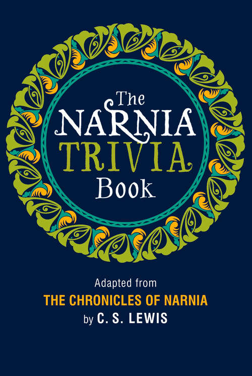 Book cover of The Narnia Trivia Book (ePub edition) (Chronicles Of Narnia Ser.)