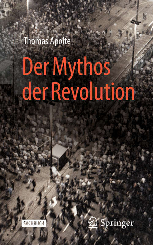 Book cover of Der Mythos der Revolution (1. Aufl. 2019)