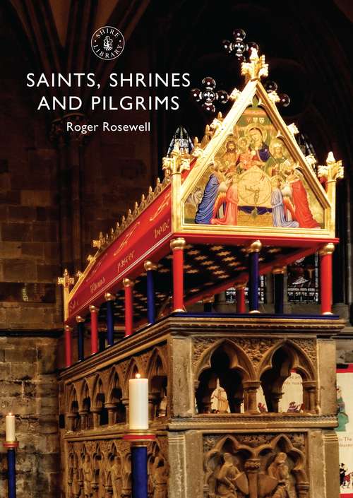 Book cover of Saints, Shrines and Pilgrims (Shire Library #797)
