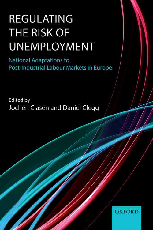Book cover of Regulating The Risk Of Unemployment: National Adaptations To Post-industrial Labour Markets In Europe