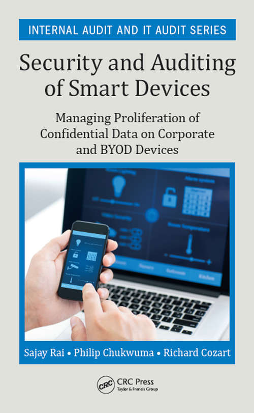 Book cover of Security and Auditing of Smart Devices: Managing Proliferation of Confidential Data on Corporate and BYOD Devices (Security, Audit and Leadership Series)