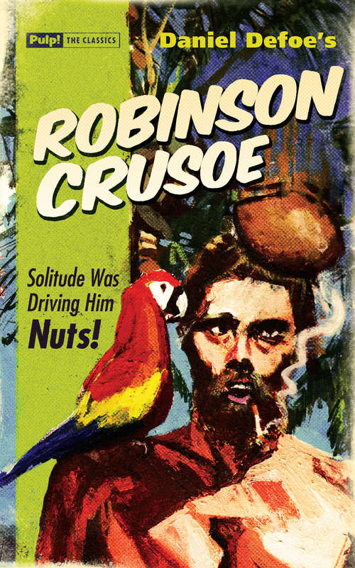 Book cover of Robinson Crusoe: Aus, The Life And Surprising Adventures Of Robinson Crusoe Of York, Mariner (1893) (Pulp! The Classics #4)