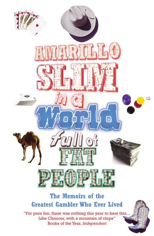 Book cover of Amarillo Slim In A World Full Of Fat People: The Memoirs of the Greatest Gambler Who Ever Lived