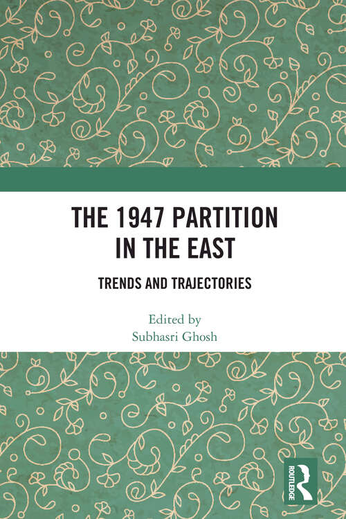 Book cover of The 1947 Partition in The East: Trends and Trajectories