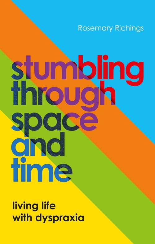 Book cover of Stumbling through Space and Time: Living Life with Dyspraxia