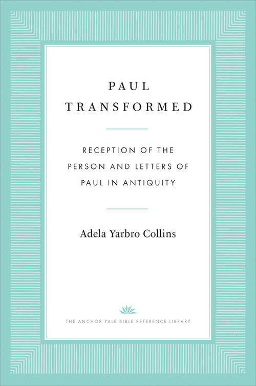 Book cover of Paul Transformed: Reception of the Person and Letters of Paul in Antiquity (The Anchor Yale Bible Reference Library)