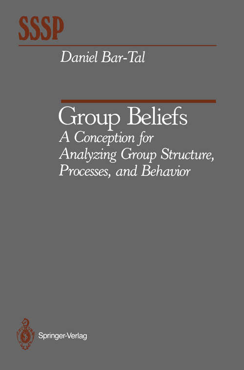 Book cover of Group Beliefs: A Conception for Analyzing Group Structure, Processes, and Behavior (1990) (Springer Series in Social Psychology)
