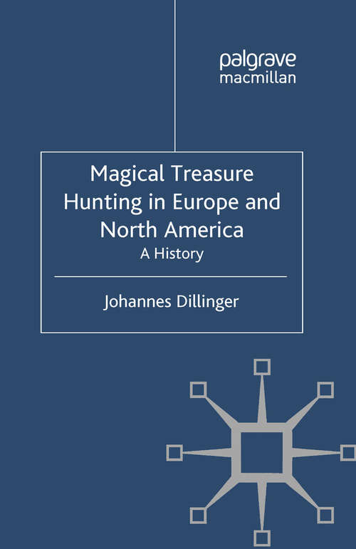 Book cover of Magical Treasure Hunting in Europe and North America: A History (2012) (Palgrave Historical Studies in Witchcraft and Magic)