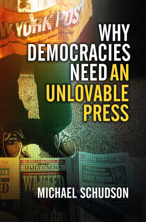 Book cover of Why Democracies Need an Unlovable Press