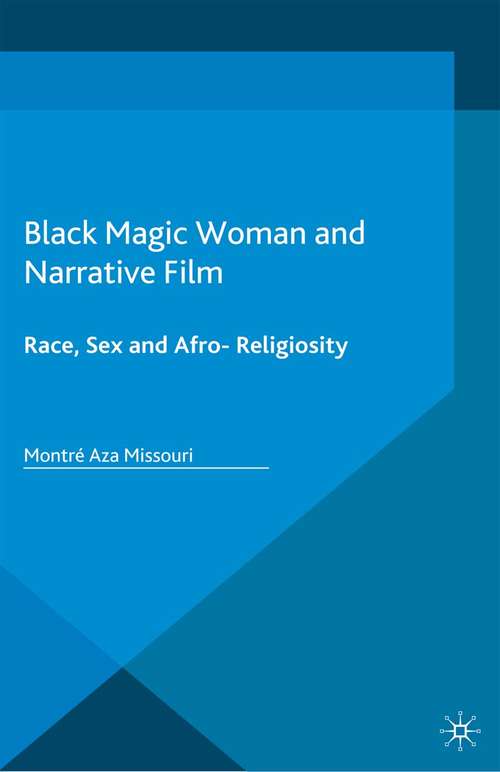 Book cover of Black Magic Woman and Narrative Film: Race, Sex and Afro-Religiosity (2015)