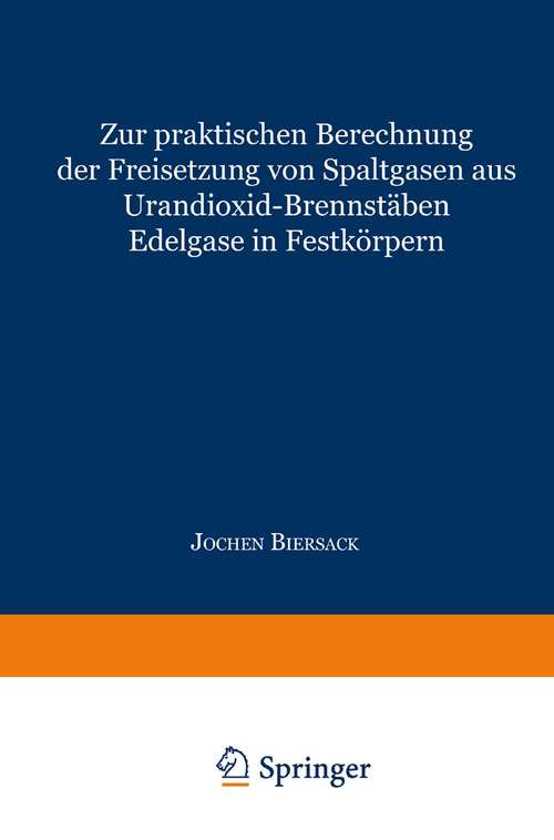 Book cover of Zur praktischen Berechnung der Freisetzung von Spaltgasen aus Urandioxid-Brennstäben (1. Aufl. 1966)