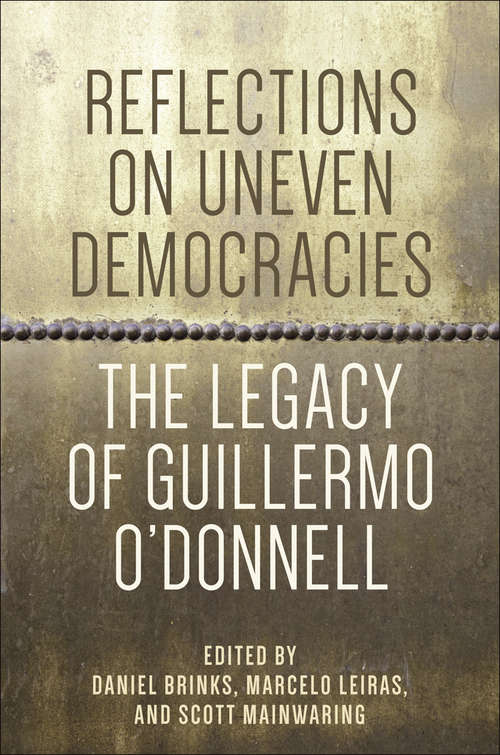 Book cover of Reflections on Uneven Democracies: The Legacy of Guillermo O'Donnell